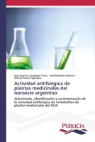 Actividad antifúngica de plantas medicinales del noroeste argentino: Aislamiento, identificación y caracterización de la actividad antifúngica de ... plantas medicinales del NOA 6202432454 Book Cover