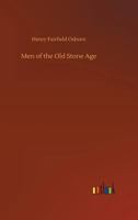 Men of the Old Stone Age: Their Environment, Life and Art 1512307661 Book Cover