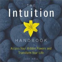 The Intuition Handbook: Access Your Hidden Powers and Transform Your Life 1843336960 Book Cover