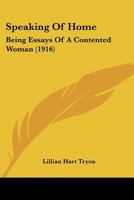 Speaking of Home: Being Essays of a Contented Woman (Classic Reprint) 1120752027 Book Cover