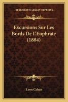 Excursions Sur Les Bords de L Euphrate 1246054272 Book Cover