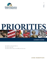 Priorities - Leader's Guide (Exploring Justice: The Ten Commandments) 1733836004 Book Cover