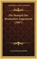 Die Stempel der römischen Augenärzte 1168052580 Book Cover