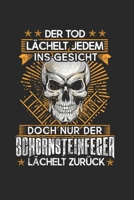 Der Tod Lächelt Jedem Ins Gesicht Doch Nur Der Schornsteinfeger Lächelt Zurück: Schornsteinfeger & Kaminkehrer Notizbuch 6'x9' Liniert Geschenk für Kamin & Schornsteine (German Edition) B083XX4ZRV Book Cover