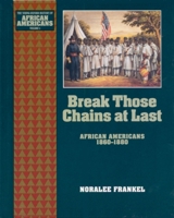 Break Those Chains at Last: African Americans 1860-1880 (The Young Oxford History of African Americans ; Vol. 5) 0195087984 Book Cover