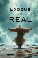 The Exodus was Real B0H3V295L8 Book Cover