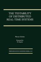 The Testability of Distributed Real-Time Systems 0792393864 Book Cover
