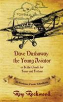 Dave Dashaway the Young Aviator: A Workman Classic Schoolbook 1926500814 Book Cover
