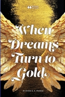 When Dreams Turn to Gold 1257064347 Book Cover
