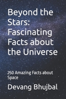 Beyond the Stars: Fascinating Facts about the Universe: 250 Amazing Facts about Space B0C9SLCJNP Book Cover