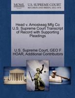 Head v. Amoskeag Mfg Co U.S. Supreme Court Transcript of Record with Supporting Pleadings 1270148796 Book Cover
