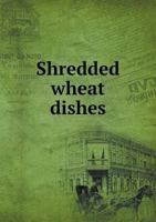 Shredded Wheat Dishes 5518880936 Book Cover