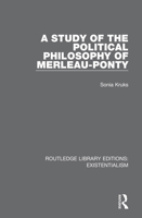 A Study of the Political Philosophy of Merleau-Ponty 0367111047 Book Cover