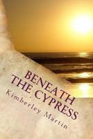 Beneath the Cypress (Cavender/Lane Romances Book 1) 1508476470 Book Cover