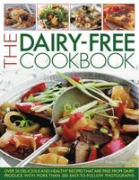 The Dairy-Free Cookbook: Over 50 delicious and healthy recipes that contain no dairy produce 1844768465 Book Cover