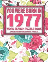 You Were Born In 1977: Word Search Puzzle Book: Everyday Word Search Game For All & Large Print Brain Game For Adults And Seniors With Solution B091CL5K2W Book Cover