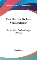 Des Pfarrers Tochter Von Streladorf: Komodie In Drei Aufzugen (1910) 1120445310 Book Cover