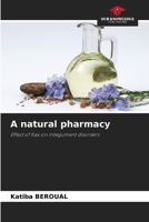 A natural pharmacy: Effect of flax on integument disorders 6206012557 Book Cover