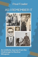 As I Remember It: An Unlikely Journey from the Orphanage to Nuclear Weapons B09DFHSFMX Book Cover