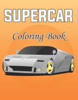 Supercar Coloring Book: The Ultimate Car Coloring Book For Boys and Girls Designs With Cool Backgrounds (Supercar Coloring Books) . Vol-1 B08WK2JNXX Book Cover