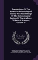 Transactions of the American Entomological Society and Proceedings of the Entomological Section of the Academy of Natural Sciences, Volume 16 1354938046 Book Cover