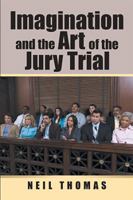 Imagination and the Art of the Jury Trial 1543463126 Book Cover
