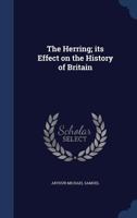 The Herring; Its Effect on the History of Britain 1019600489 Book Cover