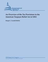 An Overview of the Tax Provisions in the American Taxpayer Relief Act of 2012 1482527553 Book Cover