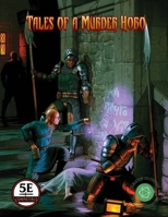 Tales of a Murder Hobo: 5E One Shot Adventure and GM Resource Guide B0FLWCMRXQ Book Cover