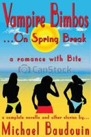 Vampire Bimbos On Spring Break: A Romance With Bite 1941142435 Book Cover