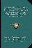 Graded Games and Rhythmic Exercises for Primary Schools 1164163108 Book Cover