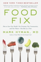 Food Fix: How to Save Our Health, Our Economy, Our Communities, and Our Planet--One Bite at a Time 031645317X Book Cover