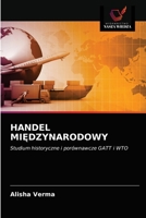 HANDEL MIĘDZYNARODOWY: Studium historyczne i porównawcze GATT i WTO 6203301639 Book Cover