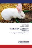 The Rabbit Gustatory Papillae: Embryological and Histological Aspects 3659412783 Book Cover