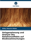 Anlagenplanung und Analyse des Rotationseffekts auf Biodieselmischungen (German Edition) 6208288770 Book Cover