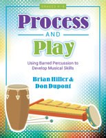 Process and Play: Using Barred Percussion to Develop Musical Skills 0787754137 Book Cover