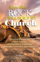 Upon This Rock, I Will Build My Church 1960104683 Book Cover