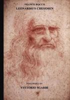 Leonardo's Chessmen: Franco Rocco Reveals That 49 of the 96 Pages of the Manuscript on the Game of Chess by Famed Renaissance Mathematician Luca Pacioli, Were the Work of Leonardo Da Vinci: The Manusc 1986564665 Book Cover