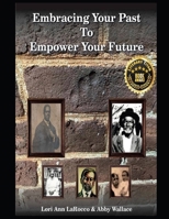 Embracing Your Past to Empower Your Future 1917054564 Book Cover
