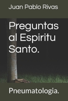 Pregunta al Espíritu Santo: Pneumatologia (Spanish Edition) B0CHL9N3XV Book Cover