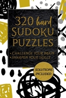 320 Hard Sudoku Puzzles - Challenge Your Brain - Sharpen Your Skills: Sudoku Puzzle Book With Solutions - Sudoku Hard Level Puzzles B08M2FZBKZ Book Cover