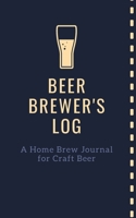 Beer Brewer's Log: A Home Brew Journal for Craft Beer: 5 x 8 Beer Recipe Log Home Brew Book Craft Beer and Brewing Accessories Beer Brewing Supplies 1654394912 Book Cover