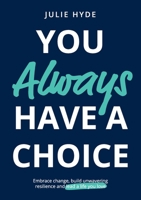 You Always Have A Choice 192300753X Book Cover