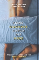 Keine Diagnose durch die Hose - Fallgeschichten aus der Sexualmedizin (German Edition) B0F2F1RSVF Book Cover