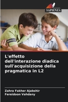 L'effetto dell'interazione diadica sull'acquisizione della pragmatica in L2 (Italian Edition) 6208264251 Book Cover