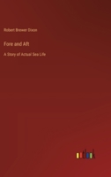 Fore and Aft: A Story of Actual Sea Life 0469368233 Book Cover