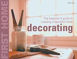 First Home: Decorating: The Beginner's Guide to Creating a Beautiful Home (First Home) 0600610454 Book Cover