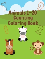 Animals 1-20 Counting Coloring Book: Kids Counting Numbers Book B0858S8LF1 Book Cover