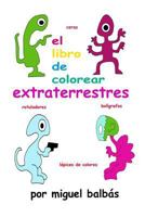 El libro de colorear extraterrestres (Un Mundo de Color) 1726333256 Book Cover