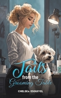 Tails from the Grooming Table B0CNRY9V3V Book Cover